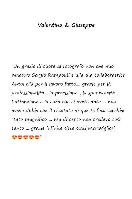 Un grazie di cuore al fotografo non che mio maestro  Sergio Rampoldi e alla sua collaboratrice Antonella per il lavoro fatto. Grazie per la professionalità, la precisione, la spontaneità, l'attenzione e la cura che ci avete dato. Non avevo dubbi che il risultato di queste foto sarebbe stato magnifico, ma certo non credevo così tanto. Grazie infinite siete stati meravigliosi!